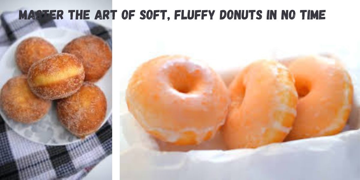 Best Fluffy Donuts You Can Master in No Time!